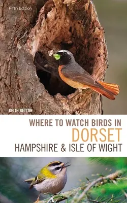 Kde pozorovať vtáky v Dorsete, Hampshire a na ostrove Wight: 5. vydanie - Where to Watch Birds in Dorset, Hampshire and the Isle of Wight: 5th Edition