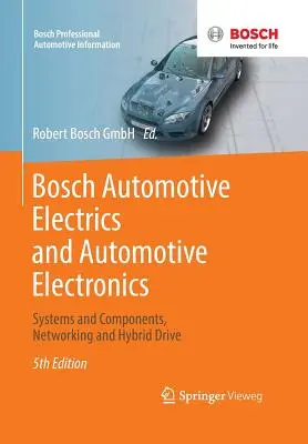 Bosch Automobilová elektrotechnika a automobilová elektronika: Systémy a komponenty, sieťové technológie a hybridný pohon - Bosch Automotive Electrics and Automotive Electronics: Systems and Components, Networking and Hybrid Drive