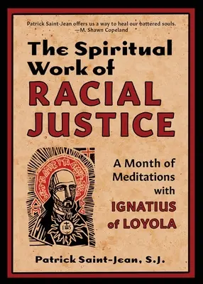 Duchovné dielo rasovej spravodlivosti: Mesiac meditácií s Ignácom z Loyoly - The Spiritual Work of Racial Justice: A Month of Meditations with Ignatius of Loyola