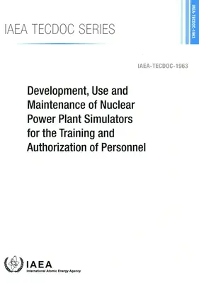 Vývoj, používanie a údržba simulátorov jadrových elektrární na výcvik a autorizáciu personálu - Development, Use and Maintenance of Nuclear Power Plant Simulators for the Training and Authorization of Personnel