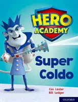 Akadémia hrdinov: Oxford Level 7, Turquoise Book Band: Super Coldo - Hero Academy: Oxford Level 7, Turquoise Book Band: Super Coldo