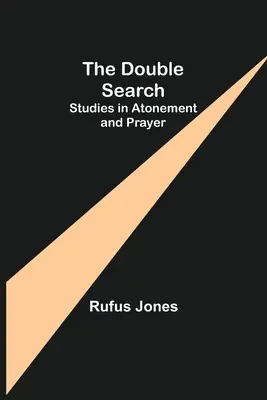 Dvojité hľadanie: Štúdie o zmierení a modlitbe - The Double Search: Studies in Atonement and Prayer