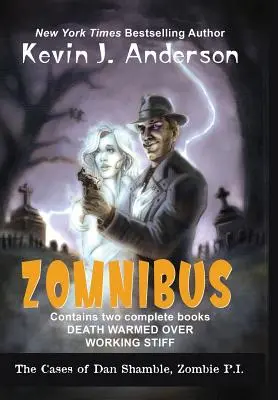 Dan Shamble, Zombie P.I. ZOMNIBUS: Obsahuje kompletné knihy SMRŤ VYHRÁVAJÚCA NAD a PRÁCA SŤAHUJÚCA - Dan Shamble, Zombie P.I. ZOMNIBUS: Contains the complete books DEATH WARMED OVER and WORKING STIFF