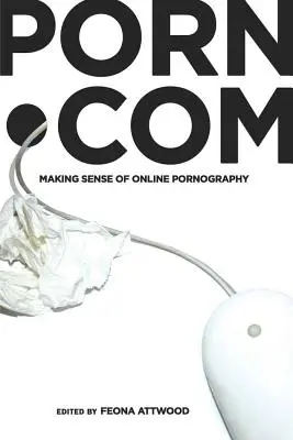 Porn.com; zmysel online pornografie - porn.com; Making Sense of Online Pornography