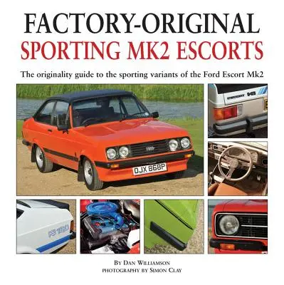 Športové escorty Mk2: Sprievodca originalitou športových verzií Ford Escort Mk2 - Sporting Mk2 Escorts: The Originality Guide to the Sporting Variants of the Ford Escort Mk2