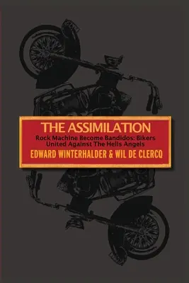 Asimilácia: Rock Machine Become Bandidos - Motorkári zjednotení proti Hells Angels - The Assimilation: Rock Machine Become Bandidos - Bikers United Against The Hells Angels