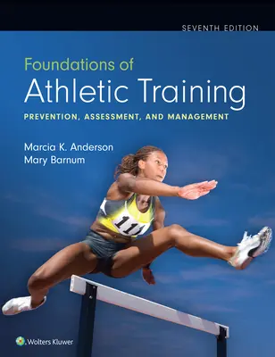 Základy atletického tréningu: Prevencia, hodnotenie a manažment - Foundations of Athletic Training: Prevention, Assessment, and Management