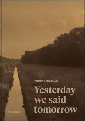 Prospekt.5 New Orleans: Včera sme povedali zajtra - Prospect.5 New Orleans: Yesterday We Said Tomorrow