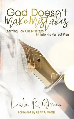 Boh nerobí chyby: Naučte sa, ako naše chybné kroky zapadajú do jeho dokonalého plánu - God Doesn't Make Mistakes: Learning How Our Missteps Fit Into His Perfect Plan