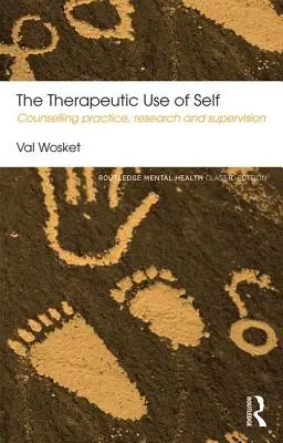 Terapeutické využitie seba samého: poradenská prax, výskum a supervízia - The Therapeutic Use of Self: Counselling Practice, Research and Supervision