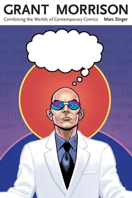 Grant Morrison: Morrison: kombinácia svetov súčasného komiksu - Grant Morrison: Combining the Worlds of Contemporary Comics