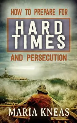 Ako sa pripraviť na ťažké časy a prenasledovanie - How to Prepare for Hard Times and Persecution