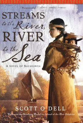 Potoky k rieke, rieka k moru: A Novel of Sacagawea - Streams to the River, River to the Sea: A Novel of Sacagawea