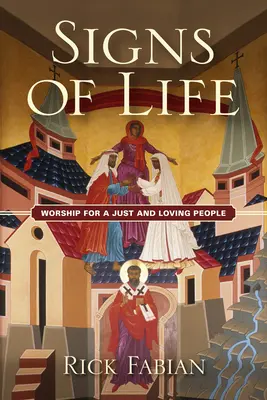 Znaky života: Uctievanie pre spravodlivých a milujúcich ľudí - Signs of Life: Worship for a Just and Loving People