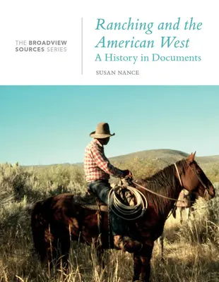 Rančerstvo a americký západ: História v dokumentoch: The Broadview Source Series - Ranching and the American West: A History in Documents: The Broadview Source Series
