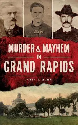 Vraždy a chaos v Grand Rapids - Murder & Mayhem in Grand Rapids