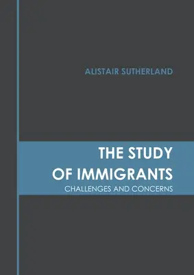 Štúdia o prisťahovalcoch: Výzvy a problémy - The Study of Immigrants: Challenges and Concerns