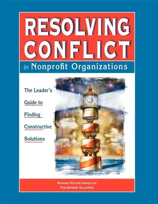 Riešenie konfliktov v neziskových organizáciách: Sprievodca vedúcich pracovníkov ku konštruktívnym riešeniam - Resolving Conflict in Nonprofit Organizations: The Leaders Guide to Constructive Solutions