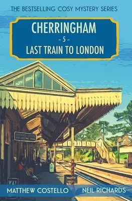 Posledný vlak do Londýna: Cherringham Cosy Mystery - Last Train to London: A Cherringham Cosy Mystery