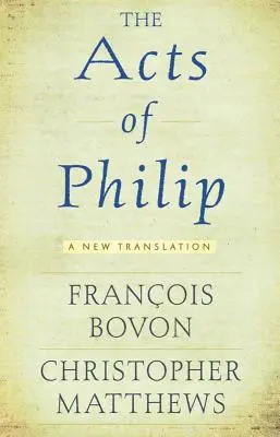 Skutky Filipa: Nový preklad - Acts of Philip: A New Translation
