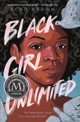 Čierne dievča bez obmedzenia: Pozoruhodný príbeh dospievajúcej čarodejnice - Black Girl Unlimited: The Remarkable Story of a Teenage Wizard