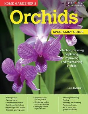 Domáci záhradník: Orchidey: Výber, pestovanie, vystavovanie, vylepšovanie a starostlivosť o orchidey - Home Gardener's Orchids: Selecting, Growing, Displaying, Improving and Maintaining Orchids