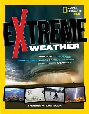 Extrémne počasie: Prežiť tornáda, piesočné búrky, krupobitie, blizardy, hurikány a ďalšie! - Extreme Weather: Surviving Tornadoes, Sandstorms, Hailstorms, Blizzards, Hurricanes, and More!