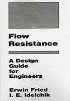 Odolnosť voči prúdu: A Design Guide for Engineers (Sprievodca návrhom pre inžinierov) - Flow Resistance: A Design Guide for Engineers