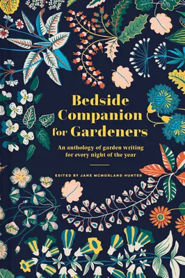 Bedside Companion for Gardeners: Antológia záhradných textov na každý večer v roku - Bedside Companion for Gardeners: An Anthology of Garden Writing for Every Night of the Year