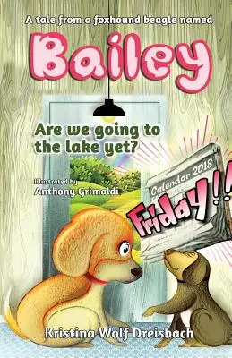 Príbeh foxteriéra bígla menom Bailey: Už ideme k jazeru? - A Tale From A Fox Hound Beagle Named Bailey: Are we going to the lake yet?