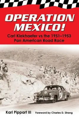 Operácia Mexiko! Carl Kiekhaefer vs. Panamerické cestné preteky 1951 - 1953 - Operation Mexico! Carl Kiekhaefer vs. the 1951-1953 Pan American Road Race