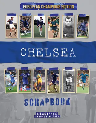 Chelsea Scrapbook: Vydanie o európskych šampiónoch: Spätný pohľad do histórie - Chelsea Scrapbook: A Backpass Through History the European Champions Edition