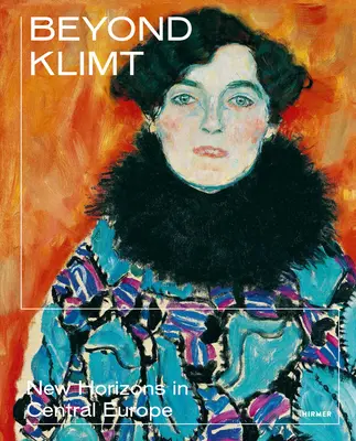 Za Klimtom: Nové horizonty v strednej Európe - Beyond Klimt: New Horizons in Central Europe