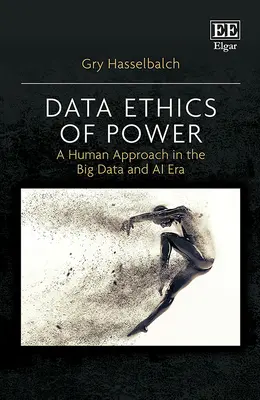 Dátová etika moci - ľudský prístup v ére veľkých dát a umelej inteligencie - Data Ethics of Power - A Human Approach in the Big Data and AI Era