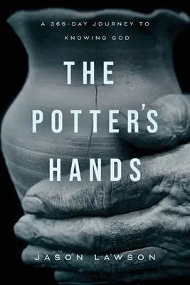 Hrnčiarske ruky: Kuchyňa: 366-dňová cesta za poznaním Boha - The Potter's Hands: A 366-Day Journey to Knowing God