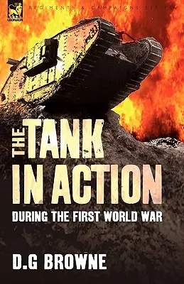 Tank v akcii počas prvej svetovej vojny - The Tank in Action During the First World War