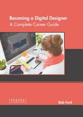 Stať sa digitálnym dizajnérom: Kompletný sprievodca kariérou - Becoming a Digital Designer: A Complete Career Guide