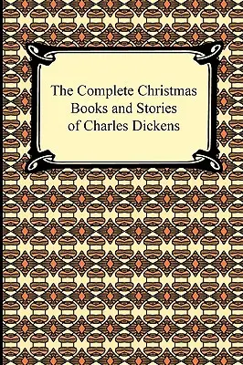 Kompletné vianočné knihy a poviedky Charlesa Dickensa - The Complete Christmas Books and Stories of Charles Dickens