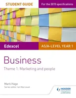 Edexcel As/A-Level Year 1 Business Student Guide (Príručka pre študentov 1. ročníka): Téma 1: Marketing a ľudia - Edexcel As/A-Level Year 1 Business Student Guide: Theme 1: Marketing and People