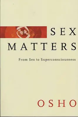 Sex Matters: Od sexu k nadvedomiu - Sex Matters: From Sex to Superconsciousness
