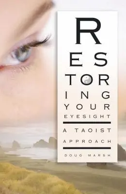 Obnovenie zraku: Zrak: taoistický prístup - Restoring Your Eyesight: A Taoist Approach