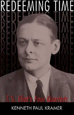 Vykúpenie času: Štyri kvartetá T. S. Eliota - Redeeming Time: T.S. Eliot's Four Quartets