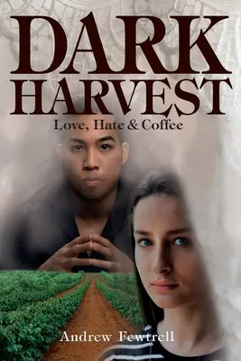 Temná úroda: Láska, nenávisť a káva - Dark Harvest: Love, Hate & Coffee
