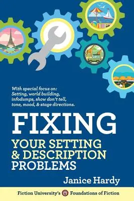 Odstránenie problémov s dejiskom a opisom: Revízia vášho románu: Tretia kniha - Fixing Your Setting and Description Problems: Revising Your Novel: Book Three