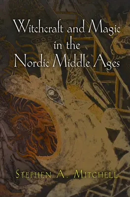 Čarodejníctvo a mágia v severskom stredoveku - Witchcraft and Magic in the Nordic Middle Ages