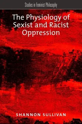 Fyziológia sexistického a rasistického útlaku - The Physiology of Sexist and Racist Oppression