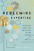 Vykúpenie odbornosti: Vedecká dôvera a budúcnosť Cirkvi - Redeeming Expertise: Scientific Trust and the Future of the Church