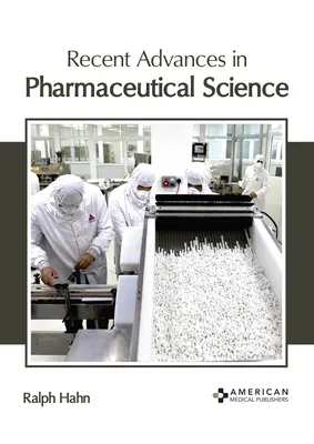 Najnovšie pokroky vo farmaceutickej vede - Recent Advances in Pharmaceutical Science
