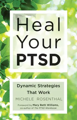 Uzdravte sa s Ptsd: Dynamické stratégie, ktoré fungujú (pre čitateľov knihy Telo drží skóre) - Heal Your Ptsd: Dynamic Strategies That Work (for Readers of the Body Keeps the Score)
