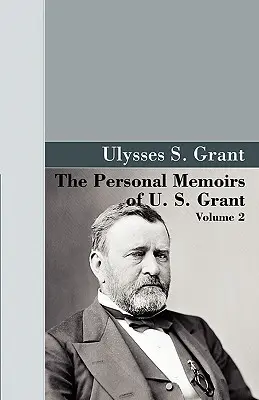 Osobné spomienky U. S. Granta, 2. zväzok. - The Personal Memoirs of U.S. Grant, Vol 2.